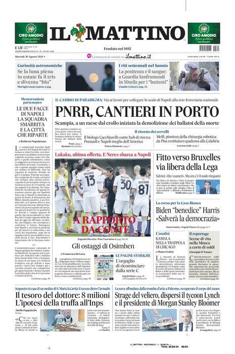 Il Mattino prima pagina di oggi 
            Edizione di Oggi, Martedì 20 Agosto 2024