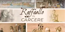 Arte, &ldquo;Raffaello in carcere&rdquo;, nuovo podcast Original RaiPlay Sound