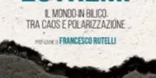 Milano, domani presentazione &ldquo;Estremi. Il mondo in bilico&rdquo;