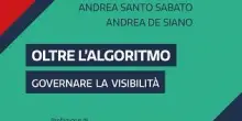 &rdquo;Oltre l&rsquo;algoritmo. Governare la visibilit&agrave;&rdquo;