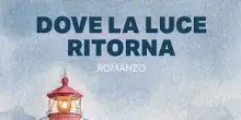 Rai Libri: esce &ldquo;Dove la luce ritorna&rdquo;, romanzo di Marco Liorni