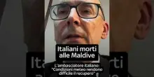 Sub italiani morti alle Maldive, l'ambasciatore Francovigh: "Recupero difficile per maltempo"