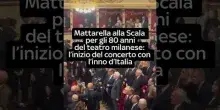 Mattarella alla Scala per gli 80 anni del teatro: l'orchestra suona l'Inno d'Italia
