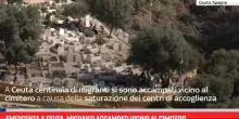 Emergenza a Ceuta, migranti accampati vicino al cimitero