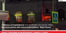 Mosca, esplosione in un ristorante: 3 morti e15 feriti