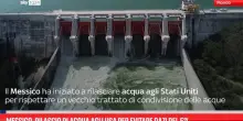 Messico, rilascio di acqua agli USA per evitare dazi del 5%