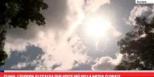 Clima, l&rsquo;Europa si scalda due volte pi&ugrave; della media globale