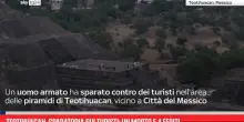 Teotihuacan, sparatoria sui turisti: un morto e 4 feriti