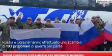 Russia e Ucraina si scambiano 193 prigionieri di guerra