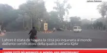 Lahore città più inquinata al mondo: aria irrespirabile