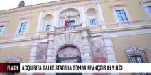 Flash: Acquisita dallo Stato la Tomba Fran&ccedil;ois