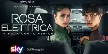 Rosa Elettrica, il trailer ufficiale della nuova serie Sky Original