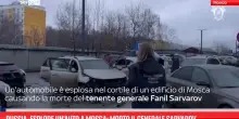 Russia, esplode un'auto a Mosca: morto il generale Sarvarov