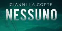 Esce il 2 settembre 'Nessuno', il nuovo romanzo di Gianni La Corte