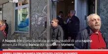 Napoli, rapina in banca con ostaggi: caccia ai banditi