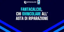 Fantacalcio&reg;, asta di riparazione: chi svincolare