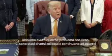 Trump: colloqui con Iran in corso in questo momento