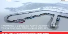 Polonia, Mar Baltico ghiacciato dopo le gelate polari