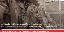 Kenya, edificio crollato a Nairobi: si scava tra le macerie