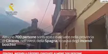Spagna, incendi a C&aacute;ceres: evacuate almeno 700 persone