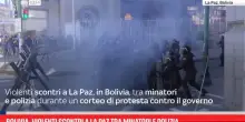 Bolivia, violenti scontri a La Paz tra minatori e polizia