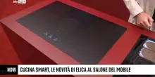 Cucina smart, le novit&agrave; di Elica al Salone del Mobile