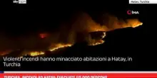 Turchia, incendi ad Hatay: evacuate 50.000 persone