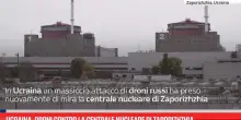 Ucraina, droni contro la centrale nucleare di Zaporizhzhia