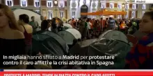 Proteste a Madrid, tende in piazza contro il caro affitti