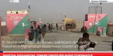 Pakistan-Afghanistan, confine chiuso per nuove schermaglie