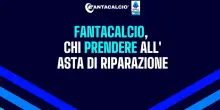 Fantacalcio&reg;, asta di riparazione: chi acquistare