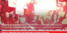 Israele, proteste per il rilascio degli ostaggi di Hamas
