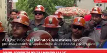 Bolivia, scontri tra polizia e minatori a La Paz