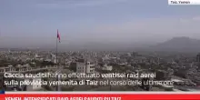 Yemen, intensificati raid aerei sauditi su Taiz