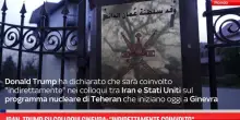 Iran, Trump su colloqui Ginevra: 'Indirettamente coinvolto'