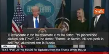 Trump: Putin si è proposto di aiutarmi con l'Iran, io gli ho chiesto di aiutarmi con la Russia