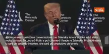 Trump: Ottima conversazione con Zelensky, forse ci sarà anche un altro incontro con Putin