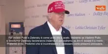 Trump: Far vedere Putin e Zelensky è come unire olio e aceto. Vedremo se dovrò essere lì o meno