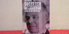 Comunicato Stampa: Presentato il libro di Luigi Sposato ‘Successo insuccesso - storia di due impostori'