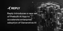 Comunicato Stampa: Reply lancia un nuovo set di Prebuilt AI Apps per accelerare l'adozione della GenAI
