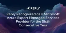 Comunicato Stampa: Reply riconosciuta come Microsoft Azure Expert Managed Services Provider per il 6&deg; anno consecutivo