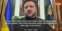 Guerra Ucraina, Zelensky: Potrebbe esserci nuovo attacco russo, attenti ad allarmi aerei