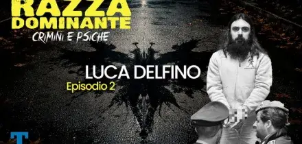 Razza Dominante - Crimini e psiche. Luca Delfino, il killer delle fidanzate | Podcast ep. 2
