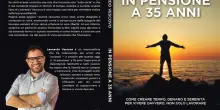 Comunicato Stampa: Leonardo Vescovo lancia il Bestseller &ldquo;In Pensione A 35 Anni&rdquo;