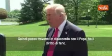 Trump: Non ho nulla contro il Papa, ma non sono d'accordo con lui, suo fratello &egrave; Maga