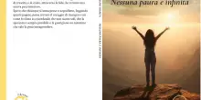 Comunicato Stampa: &ldquo;Nessuna paura &egrave; infinita&rdquo;, un libro che accende la luce della rinascita sul buio dell'anima