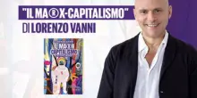 Comunicato Stampa: Dalla schiavit&ugrave; del debito alla sovranit&agrave; del genio: "Il Ma&reg;x-Capitalismo" di Vanni