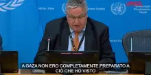 Un funzionario dellOnu descrive la situazione a Gaza: "Non ero preparato a ciò che ho visto"