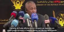 Sudan, lambasciatore in Egitto: "Non cè spazio per negoziare con questo gruppo terroristico"