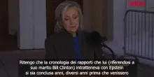 Caso Epstein, Hillary Clinton: &ldquo;Suo legame con Bill chiuso prima della sua condanna&rdquo;